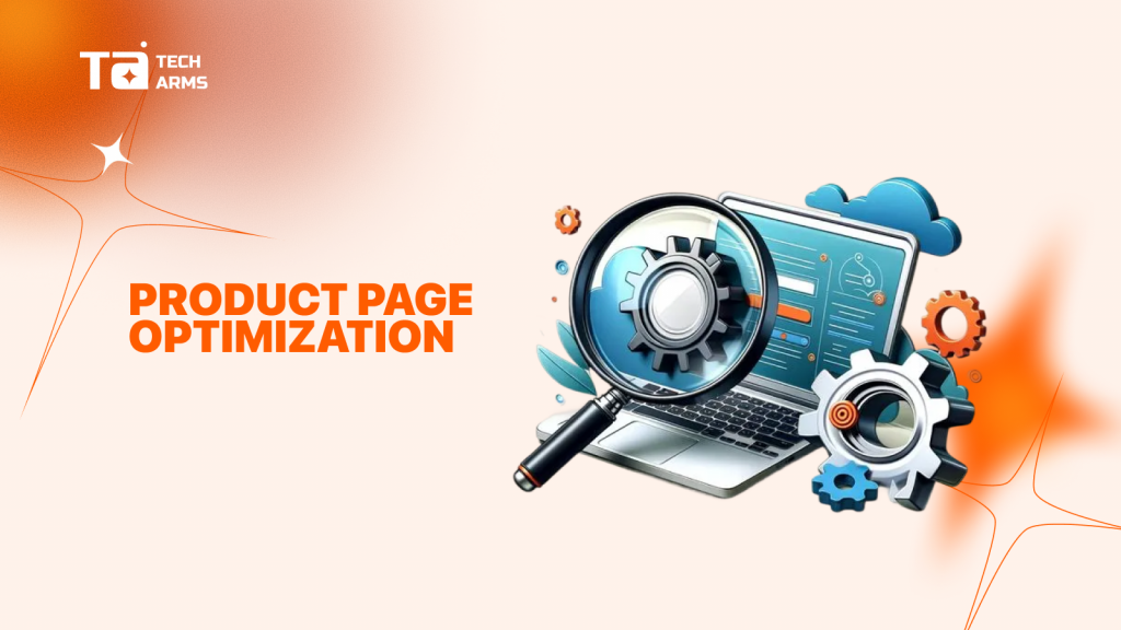 Product Page Optimization Best Practices for Higher Conversions - Tech Arms