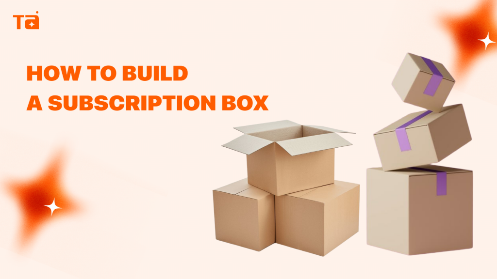 how to build a subscription box
